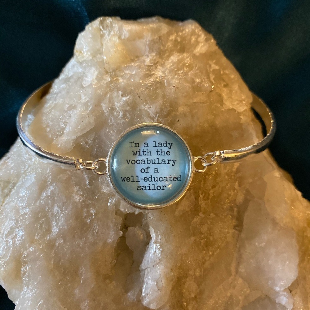 Silver Bracelet "I'm a lady with the vocabulary of a well educated sailor" -New